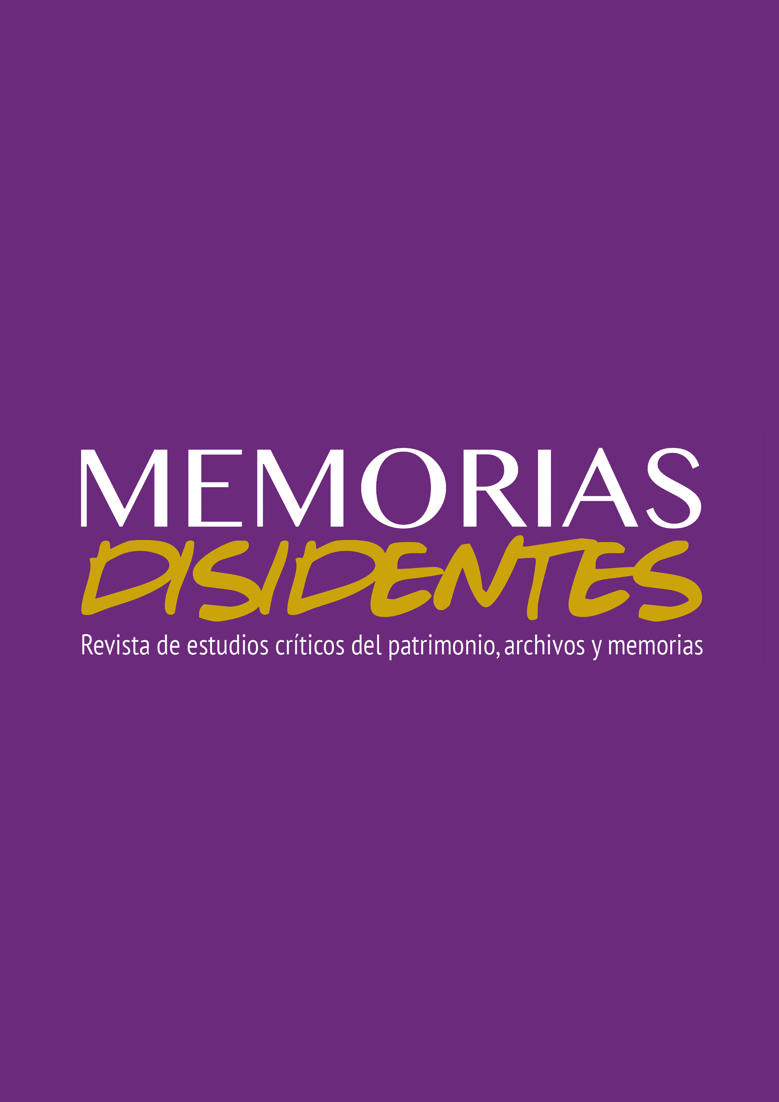 Memorias Disidentes. Revista de estudios críticos del patrimonio, archivos y memorias